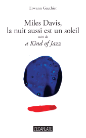 E-book, Miles Davis, la nuit aussi est un soleil : suivi de a Kind of Jazz, Editions L'Ecarlate
