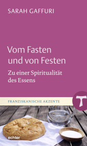 E-book, Vom Fasten und von Festen : Zu einer Spiritualität des Essens, Echter Verlag