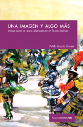 E-book, Una imagen y algo más : Ensayo sobre la religiosidad popular en fiestas andinas, Ediciones UC