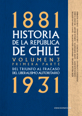 E-book, Historia de la República de Chile. Volumen 3. Primera parte : Del triunfo al fracaso del liberalismo autoritario 1881-1931, Ediciones UC