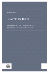 E-book, Glaube an Jesus : Das Verhältnis von Christologie und Soteriologie im Markus-Evangelium, Evangelische Verlagsanstalt