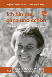 eBook, Ich bin gut, ganz und schön! : Feministische Theologie weiterdenken. Ein Studien- und Lesebuch. Elisabeth Moltmann-Wendel zum 100. Geburtstag, Evangelische Verlagsanstalt