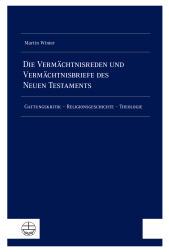 eBook, Die Vermächtnisreden und Vermächtnisbriefe des Neuen Testaments : Gattungskritik -Religionsgeschichte -Theologie, Evangelische Verlagsanstalt