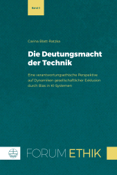 E-book, Die Deutungsmacht der Technik : Eine verantwortungsethische Perspektive auf Dynamiken gesellschaftlicher Exklusion durch Bias in KI-Systemen, Evangelische Verlagsanstalt