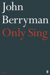 E-book, Only Sing : 152 Uncollected Dream Songs, Faber & Faber