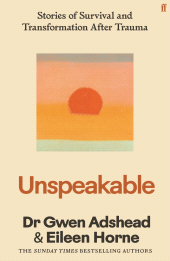 E-book, Unspeakable : Stories of Survival and Transformation After Trauma -'Profoundly moving' Siri Hustvedt, Faber & Faber