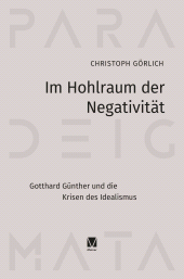 E-book, Im Hohlraum der Negativität : Gotthard Günther und die Krisen des Idealismus, Felix Meiner Verlag