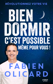 eBook, Bien dormir, c'est possible, même pour vous ! - Sommeil - Fabien Olicard - Astuces - Techniques - Documentaire - Insomnie - Fatigue, First Éditions