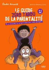 E-book, Le Guide zéro tabou de la parentalité 0-3 ans - Maternité - Bébé - Humour - Elodie Arnould - Maman sa mère : Tu as accouché, tu as fait le plus dur... Enfin presque !, First Éditions