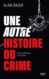 eBook, Une autre histoire du crime, De la préhistoire à nos jours : document, récits, criminalité, First Éditions