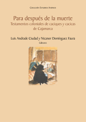 eBook, Para después de la muerte : Testamentos coloniales de caciques y cacicas de Cajamarca, Fondo Editorial de la PUCP