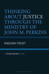 E-book, Thinking About Justice Through the Ministry of John M. Perkins : A Trinitarian Ethic, Fortress Academic