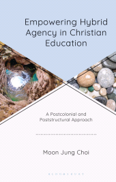 E-book, Empowering Hybrid Agency in Christian Education : A Postcolonial and Poststructural Approach, Fortress Academic