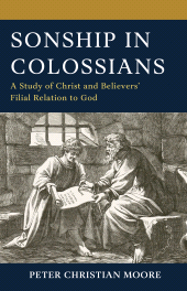 E-book, Sonship in Colossians : A Study of Christ and Believers' Filial Relation to God, Fortress Academic