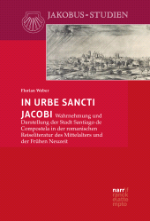E-book, In urbe Sancti Jacobi : Wahrnehmung und Darstellung der Stadt Santiago de Compostela in der romanischen Reiseliteratur des Mittelalters und der Frühen Neuzeit, Narr Francke Attempto Verlag