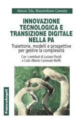 E-book, Innovazione tecnologica e transizione digitale nella PA. Traiettorie, modelli e prospettive per gestire la complessità, Franco Angeli