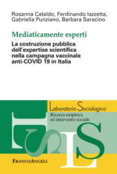 E-book, Mediaticamente esperti : la costruzione pubblica dell'expertise scientifica nella campagna vaccinale anti-COVID 19 in Italia, Franco Angeli