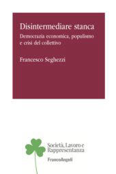 E-book, Disintermediare stanca. Democrazia economica, populismo e crisi del collettivo, Franco Angeli