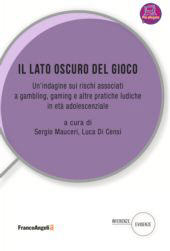 E-book, Il lato oscuro del gioco : un'indagine sui rischi associati a gambilng, gaming e altre pratiche ludiche in età adolescenziale, Franco Angeli