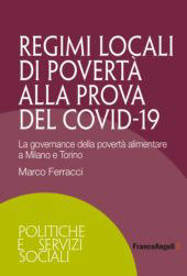 E-book, Regimi locali di povertà alla prova del Covid-19 : la governance della povertà alimentare a Milano e Torino, Franco Angeli