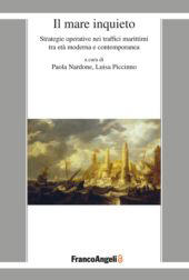 E-book, Il mare inquieto : strategie operative nei traffici marittimi tra età moderna e contemporanea, Franco Angeli