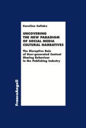 eBook, Uncovering the new paradigm of social media cultural narratives. The disruptive role of user-generated content sharing behaviour in the publishing industry, Franco Angeli