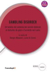 E-book, Gambling Disorder : un'analisi del sistema dei servizi dedicati al disturbo da gioco d'azzardo nel Lazio, Franco Angeli
