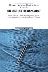 E-book, Un distretto mancato? : attori, strategie e dinamiche competitive nel settore tessile-abbigliamento : il caso di San Giuseppe Vesuviano, Franco Angeli