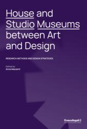 eBook, House and studio museums between art and design : research methods and design strategies, Franco Angeli