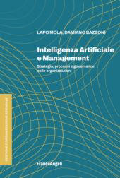 eBook, Intelligenza artificiale e management : strategia, processi e governance nelle organizzazioni, Franco Angeli