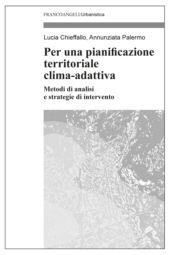 E-book, Per una pianificazione territoriale clima-adattiva : metodi di analisi e strategie di intervento, Franco Angeli