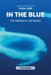 eBook, In the blue : the Maldives in 18 stories, Franco Angeli