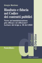 eBook, Risultato e fiducia nel Codice dei contratti pubblici : verso un'amministrazione più efficace ed efficiente? : letture del d.lgs n. 36 del 2023, Franco Angeli