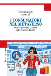 eBook, I consumatori nel metaverso : diritti e strumenti di tutela nell'economia digitale, Franco Angeli