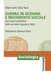 eBook, Guerra in Ucraina e mutamento sociale : una ricerca esplorativa dalle voci delle rifugiate in Italia, Franco Angeli