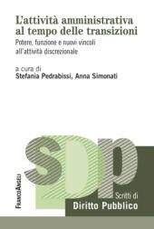 eBook, L'attività amministrativa al tempo delle transizioni : potere, funzione e nuovi vincoli all'attività discrezionale, Franco Angeli