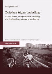 E-book, Zwischen Stigma und Alltag : Nachbarschaft, Zivilgesellschaft und Image von Großsiedlungen in den 1970er Jahren, Franz Steiner Verlag GmbH
