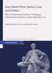 E-book, East Meets West: Justice, Law, and Politics : The 13th Kobe Lecture and the 2nd IVR Japan International Conference, Chiba, September 2023, Franz Steiner Verlag GmbH
