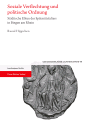 E-book, Soziale Verflechtung und politische Ordnung : Städtische Eliten des Spätmittelalters in Bingen am Rhein, Franz Steiner Verlag