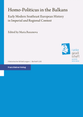 E-book, Homo-Politicus in the Balkans : Early Modern Southeast European History in Imperial and Regional Context, Franz Steiner Verlag