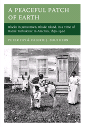 E-book, A Peaceful Patch of Earth : Blacks in Jamestown, Rhode Island, in a Time of Racial Turbulence in America, 1850-1920, Hamilton Books