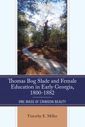 E-book, Thomas Bog Slade and Female Education in Early Georgia, 1800-1882 : One Mass of Crimson Beauty, Hamilton Books