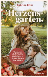 E-book, Herzensgarten : Was durch die 9 Früchte des Geistes in dir und deinem Kind erblüht, Hänssler