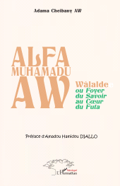 E-book, Alfa Muhamadu Aw : Wâlalde ou Foyer du Savoir au Cœur du Futa, L'Harmattan