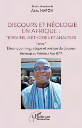 E-book, Discours et néologie en Afrique : Terrains, méthodes et analyses : Tome 1 Description linguistique et analyse du discours Hommage au Professeur Alou KEÏTA, L'Harmattan