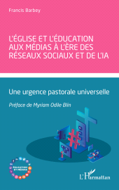 E-book, L'Église et l'éducation aux médias à l'ère des réseaux sociaux et de l'IA : Une urgence pastorale universelle, L'Harmattan