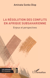 E-book, La résolution des conflits en Afrique subsaharienne : Enjeux et perspectives, L'Harmattan