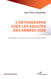 eBook, L'orthographe chez les adultes des années 2020 : Enquêtes en Centre-Val de Loire et Occitanie, L'Harmattan