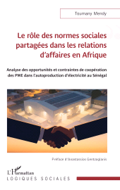 E-book, Le rôle des normes sociales partagées dans les relations d'affaires en Afrique : Analyse des opportunités et contraintes de coopération des PME dans l'autoproduction d'électricité au Sénégal, L'Harmattan