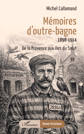 E-book, Mémoires d'outre-bagne : 1898-1914 De la Provence aux îles du Salut, L'Harmattan